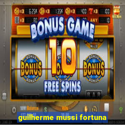 guilherme mussi fortuna